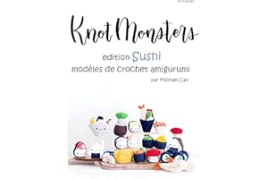 Knotmonsters en français: Édition Sushi modèles de crochet Amigurumi (en français) (French Edition)