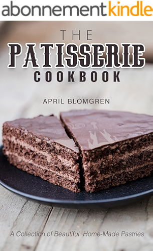 Download The Patisserie Cookbook: A Collection of Beautiful, Home-Made Pastries (English Edition) PDF