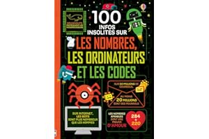 100 INFOS INSOLITES SUR LES NOMBRES, LES ORDINATEURS ET LES CODES