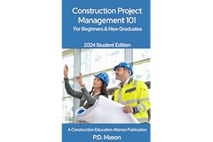 Construction Project Management 101: For Beginners & New Graduates 2024 Student Edition (Construction Careers Series)