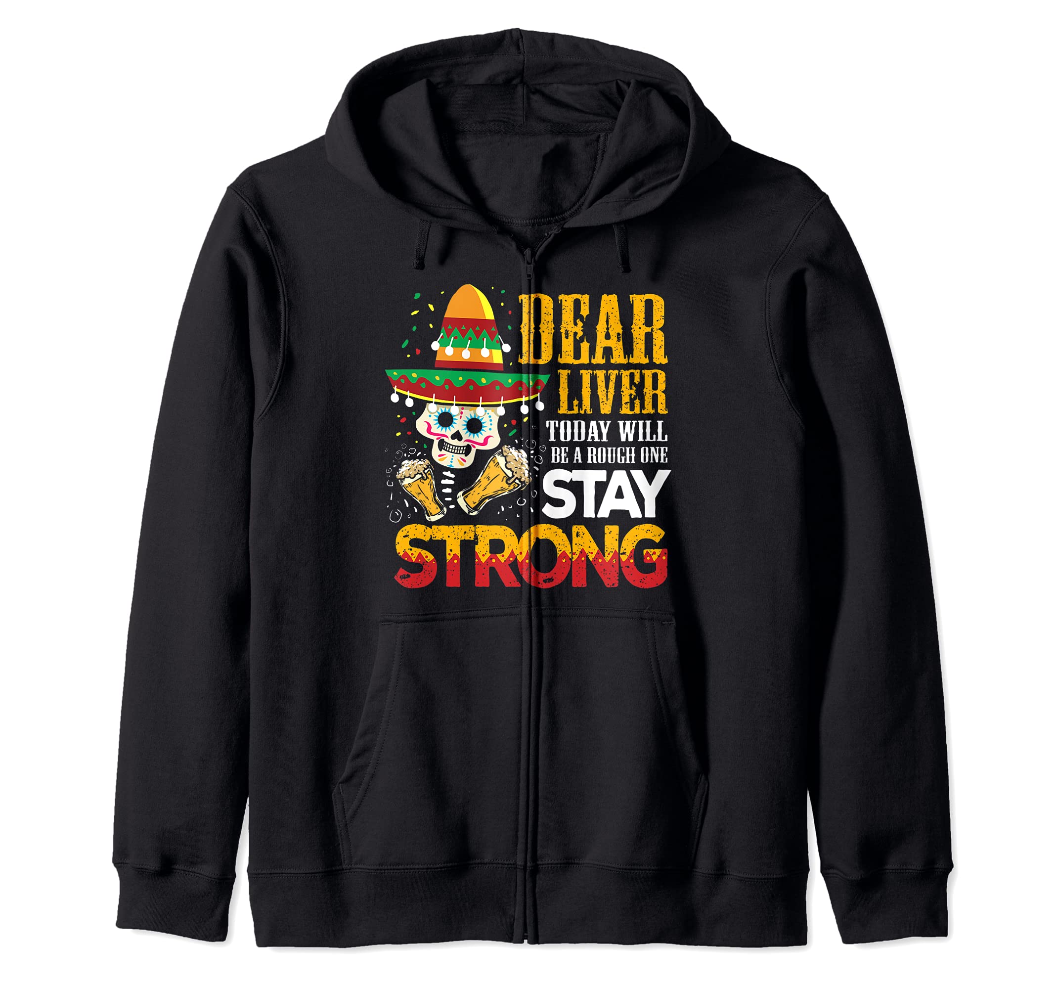 Dear Liver Stay Strong Funny Drinking Zip Hoodie