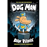 Dog Man: From the Creator of Captain Underpants (Dog Man #1)
