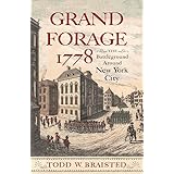 Grand Forage 1778: The Battleground Around New York City (Journal of the American Revolution Books)