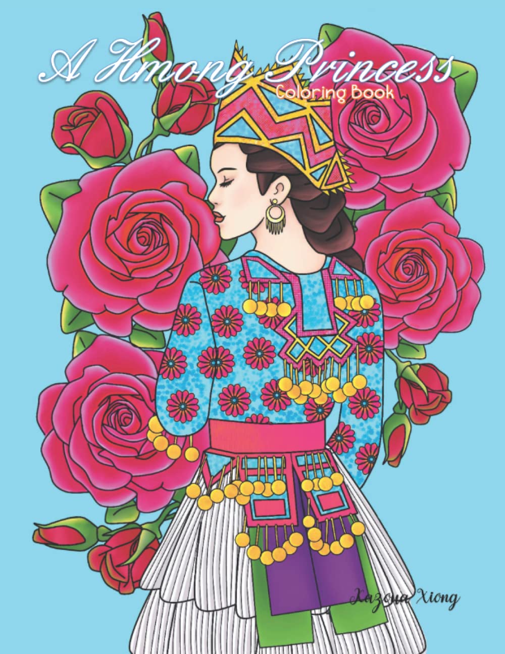 A Hmong Princess Coloring Book: Xiong 