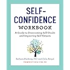 The Self Confidence Workbook: A Guide to Overcoming Self-Doubt and Improving Self-Esteem
