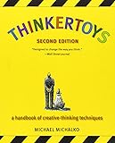 Thinkertoys: A Handbook of Creative-Thinking Techniques (2nd Edition)