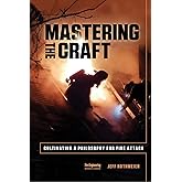 Mastering the Craft: Cultivating a Philosophy for Fire Attack