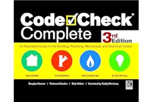 Code Check Complete 3rd Edition: An Illustrated Guide to the Building, Plumbing, Mechanical, and Electrical Codes