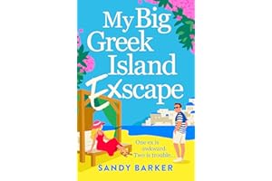 My Big Greek Island Ex-Scape: Your next beach read: A BRAND NEW sun-kissed romantic comedy from bestseller Sandy Barker for 2