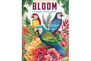 Bloom Adult Coloring Book: Relaxing and Mindful Designs of Flowers, Birds, Butterflies, Dragonflies, Gardens and More | Gift for Women and Men (Adult Coloring Book For Women)