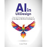 AI in UX Design: How UX Designers are Using AI in the Age of Artificial Intelligence