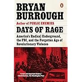 Days of Rage: America's Radical Underground, the FBI, and the Forgotten Age of Revolutionary Violence