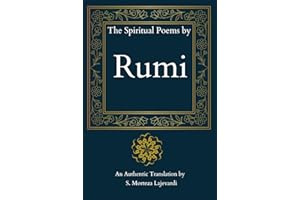 The Spiritual Poems by Rumi: A Fine Collection of Soulful Poetry from Rumi to Nourish Your Heart: An Authentic Translation// 