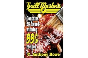 The GRILL MASTERS Award Winning Secret BBQ Recipes: The Professional's BARBEQUE BIBLE For Perfect BBQ SAUCES & BBQ CREATIONS (MASTER CHEF SERIES)