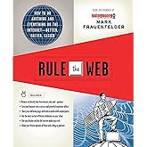 Rule the Web: How to Do Anything and Everything on the Internet---Better, Faster, Easier