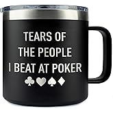 Tears Of The People I Beat At Poker Sippy Cup - Funny Tumbler 14 Oz Coffee Mug - Tumbler Gifts For Player - Unique Anniversary Tumbler - Gifts For Friend - Coworker