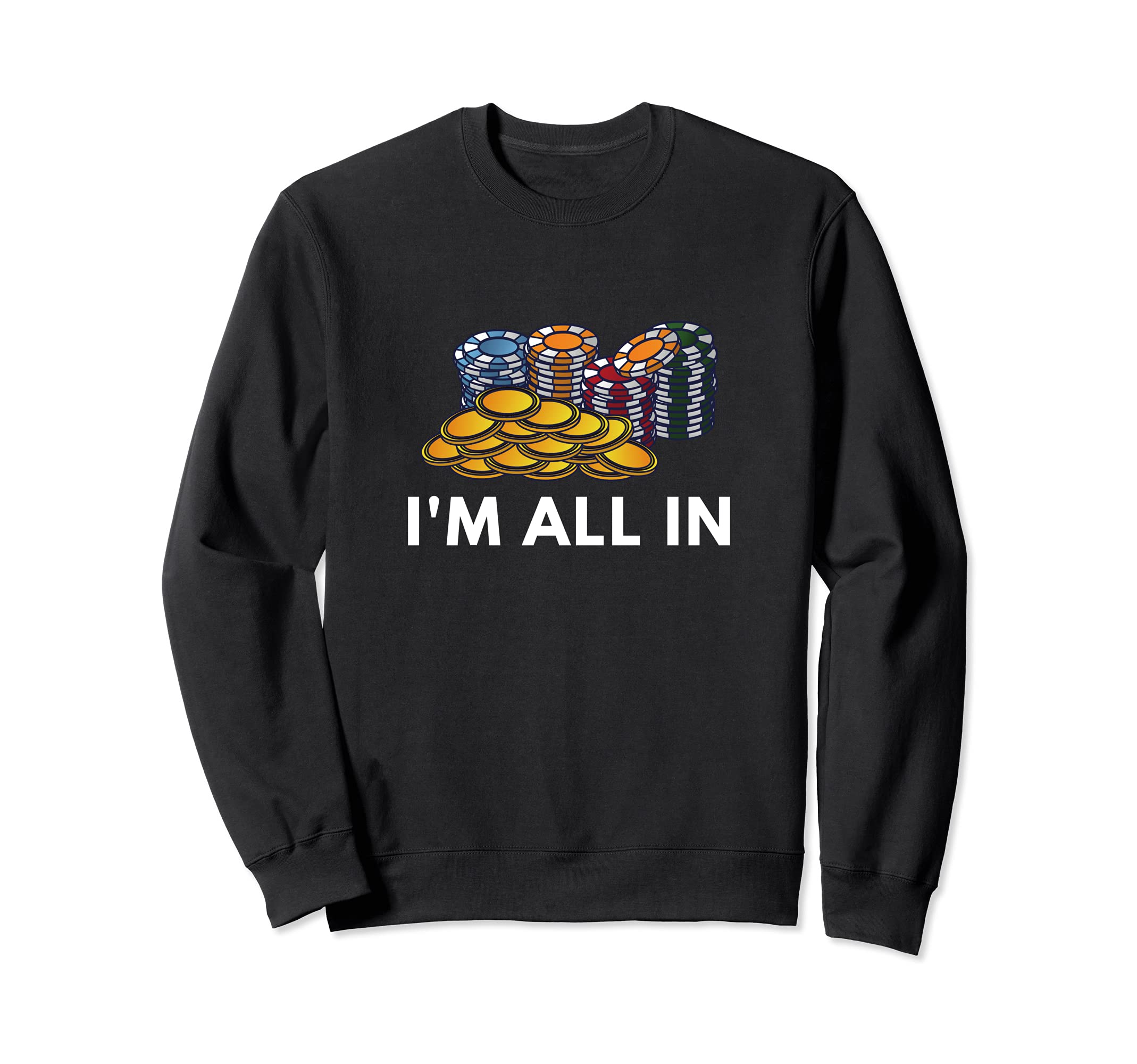 Funny Card Game Fans I'm All In Design Poker Player Sweatshirt
