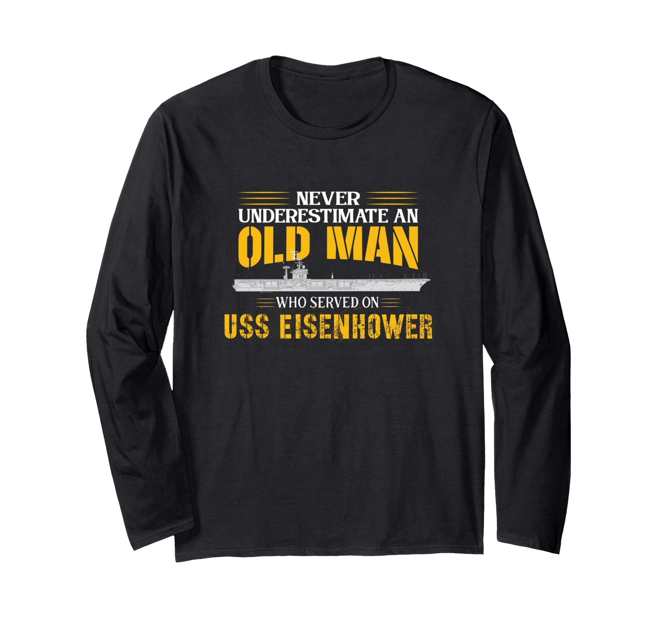 Never Underestimate USS Eisenhower CVN-69 Aircraft Carrier Long Sleeve T-Shirt