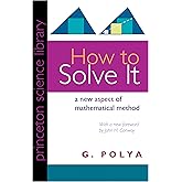 How to Solve It: A New Aspect of Mathematical Method (Princeton Science Library, 34)