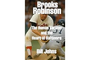 Brooks Robinson: The Human Vacuum and the Heart of Baltimore