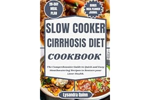 SLOW COOKER CIRRHOSIS DIET COOKBOOK: The Comprehensive Guide to Quick and Easy Mouthwatering Recipes to Restore your Liver Health. (CIRRHOSIS COOKBOOKs)