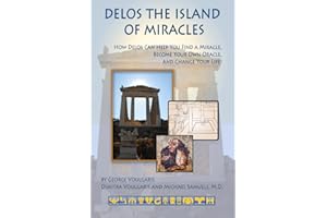 Delos the Island of Miracles: How Delos Can Help You Find a Miracle, Become Your Own Oracle, and Change Your Life (Artemis Books)