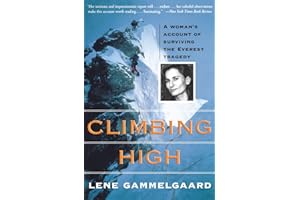Climbing High: A Woman's Account of Surviving the Everest Tragedy – The Honest Personal Memoir of Lene Gammelgaard's 1996 Sum