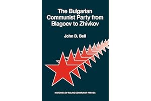 The Bulgarian Communist Party from Blagoev to Zhivkov: Histories of Ruling Communist Parties (Hoover Institution Press Public