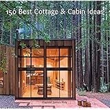 150 Best Cottage and Cabin Ideas