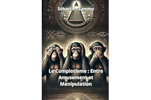 Le Complotisme : Entre Amusement et Manipulation