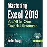 Mastering Excel 2019: An All-in-One Tutorial Resource