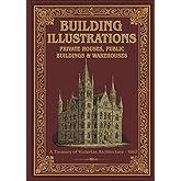 Buildings Illustrated: Private Houses, Public Buildings & Warehouses (1862)