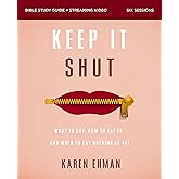 Keep It Shut Bible Study Guide plus Streaming Video, Updated Edition: What to Say, How to Say It, and When to Say Nothing At All