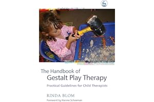 The Handbook of Gestalt Play Therapy: Practical Guidelines for Child Therapists