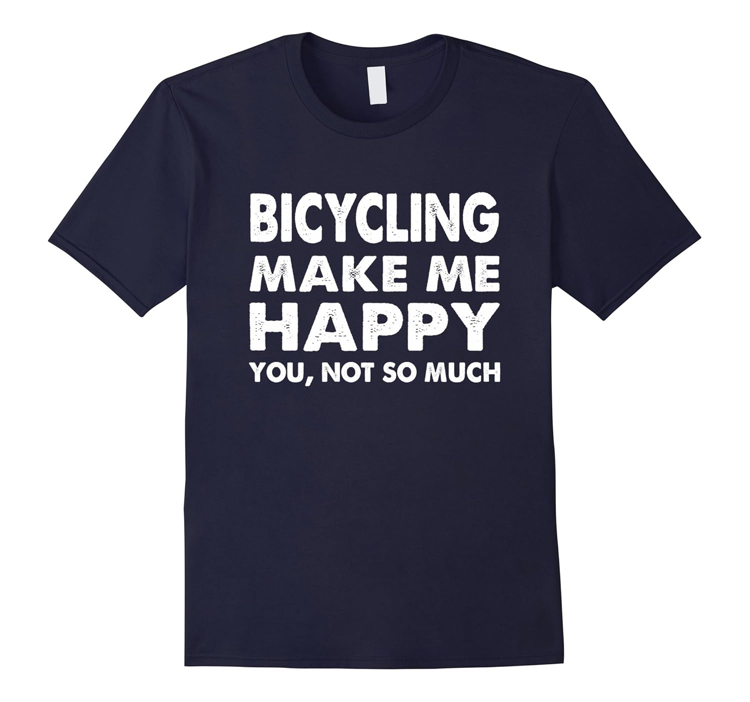 Bicycling Make Me Happy You Not Somuch T-shirt-ANZ