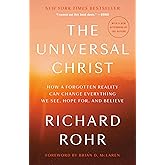 The Universal Christ: How a Forgotten Reality Can Change Everything We See, Hope For, and Believe