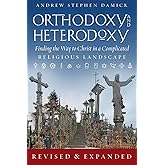 Orthodoxy and Heterodoxy: Finding the Way to Christ in a Complicated Religious Landscape