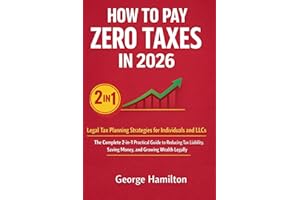 HOW TO PAY ZERO TAXES IN 2026: Legal Tax Planning Strategies for Individuals and LLCs: The Complete 2-in-1 Practical Guide to
