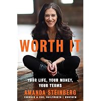 Worth It: Your Life, Your Money, Your Terms: Steinberg, Amanda