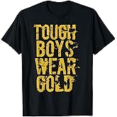 Tough Boys Wear Gold T Shirt T-Shirt