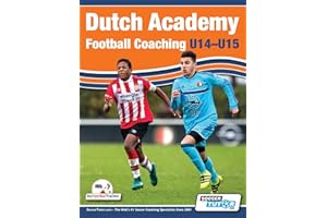 Dutch Academy Football Coaching (U14-15) - Functional Training & Tactical Practices from Top Dutch Coaches