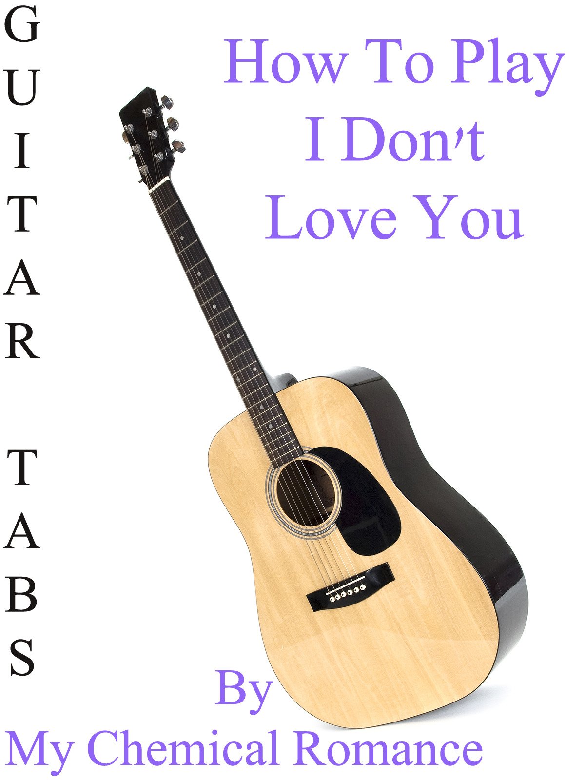 Watch How To Play I Don T Love You By My Chemical Romance Guitar Tabs Prime Video