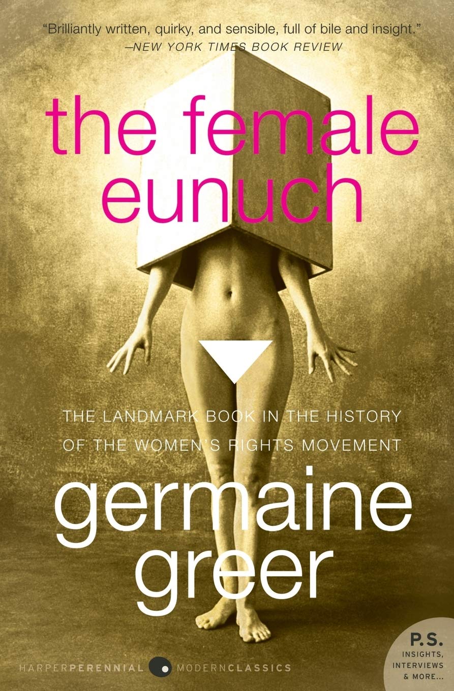 Amazon Com The Female Eunuch 9780061579530 Greer Germaine Books