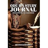 Odù Ifá Study Journal: (Your Spiritual ORÍ Companion)