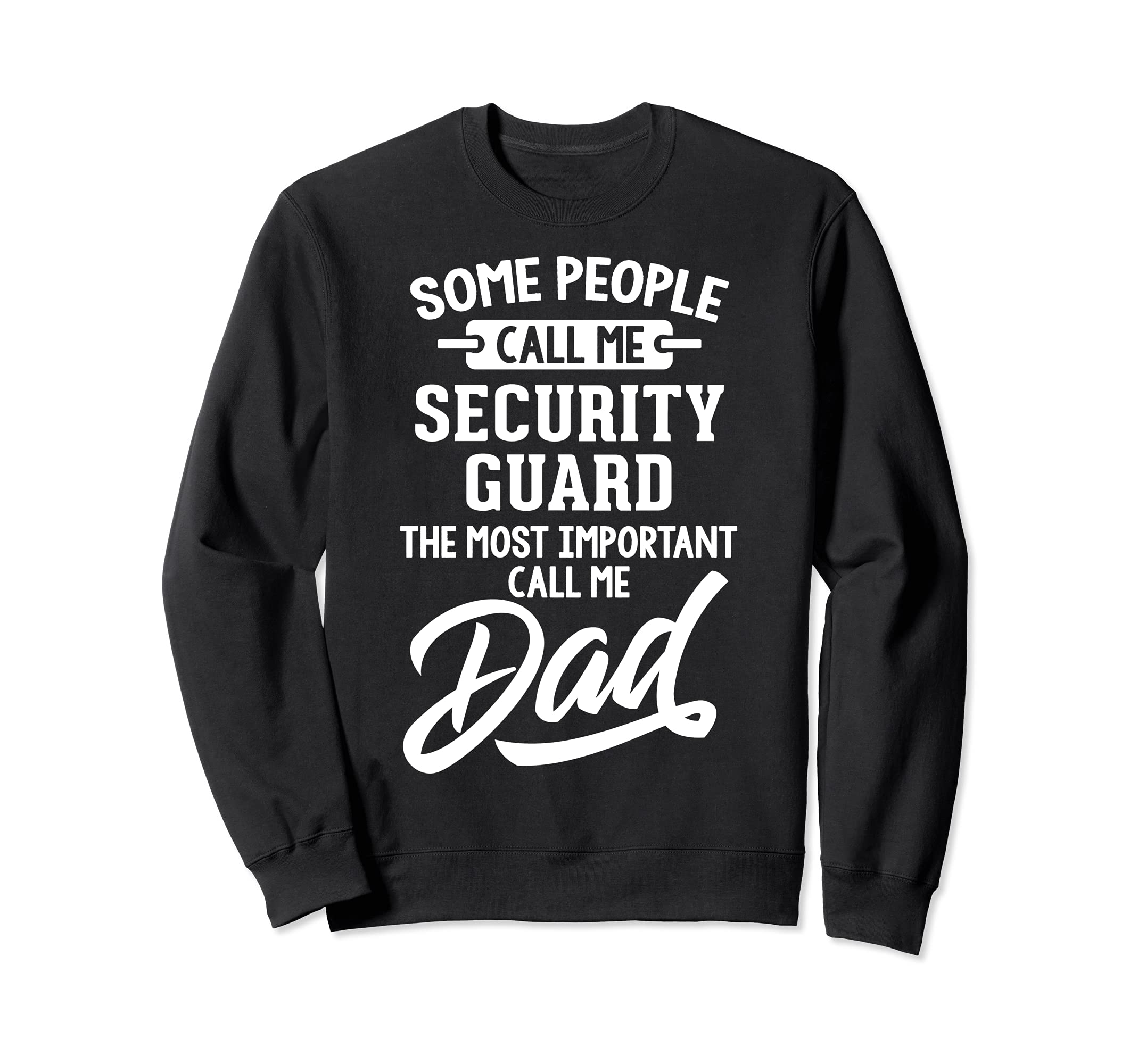 Fathers Day Design for a Security Guard Dad Sweatshirt