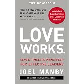 Love Works: Seven Timeless Principles for Effective Leaders