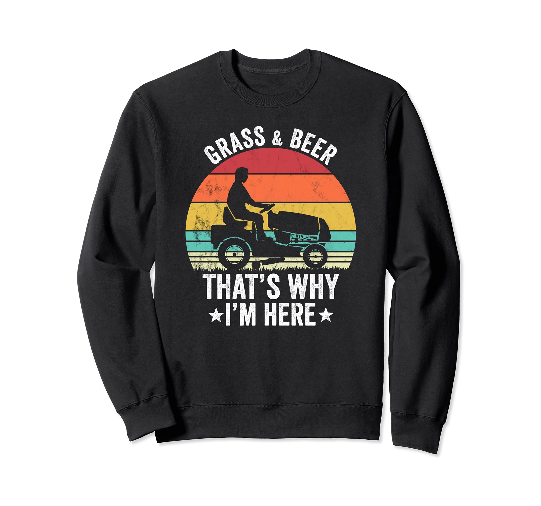 Grass and Beer thats why I'm Here Vintage gardening Sweatshirt
