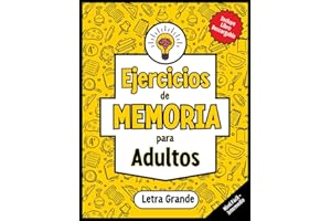Ejercicios De Memoria Para Adultos Mayores: Libro para Personas Mayores con Ejercicios Cognitivos. 100 Juegos y Actividades Divertidas y Relajantes ... y Mantener Activa la Mente. (Spanish Edition)
