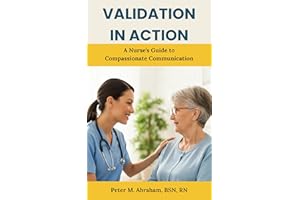 Validation in Action: A Nurse's Guide to Compassionate Communication (Holistic Nurse: Skills for Excellence)
