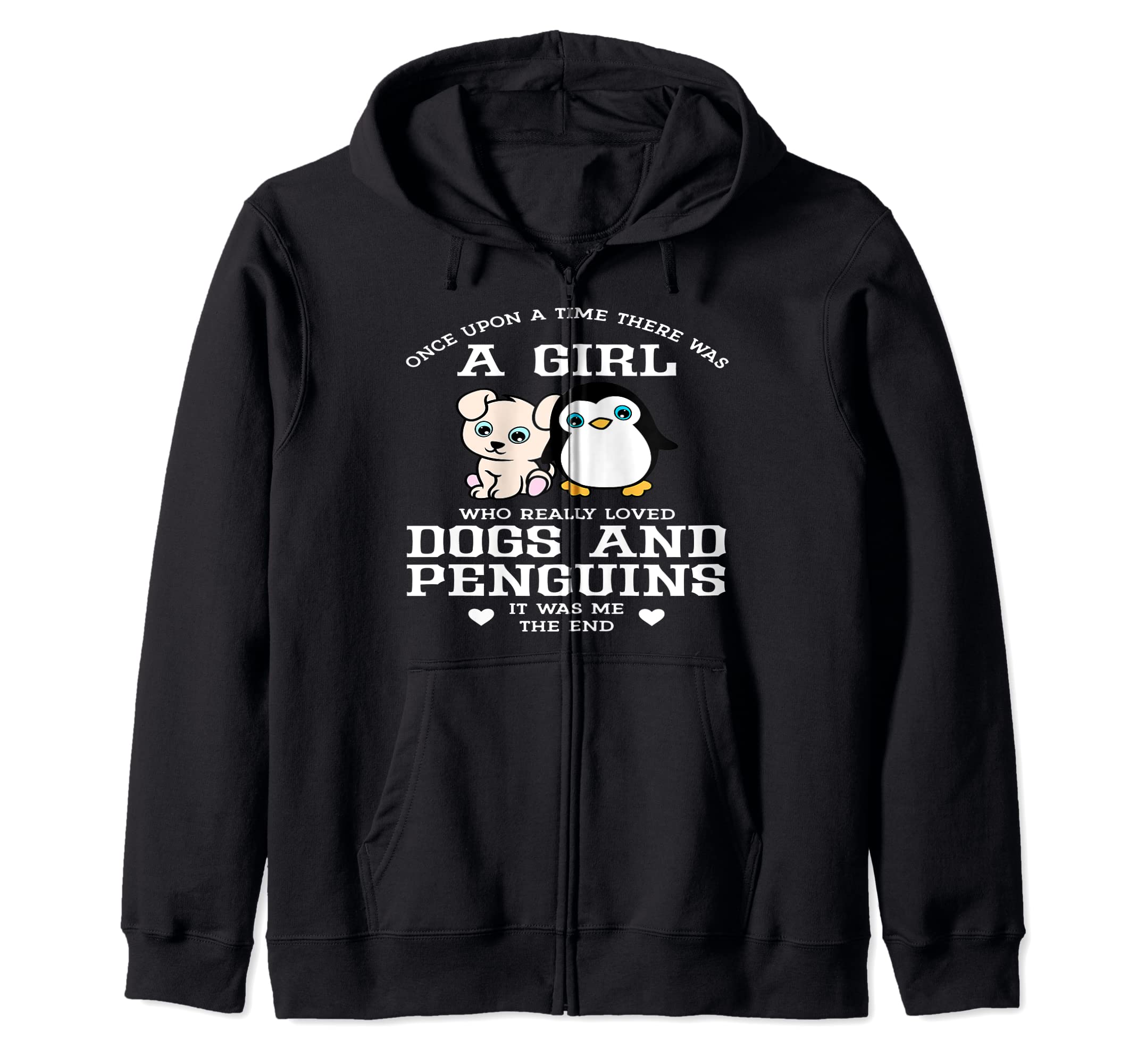 Once Upon A Time There Was A Girl Who Loved Dogs And Penguin Zip Hoodie
